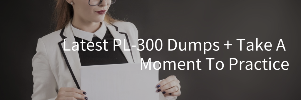 latest PL-300 dumps